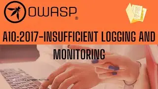 OWASP Top 10 | A10 - Insufficient Logging and monitoring | Cyber security 2024