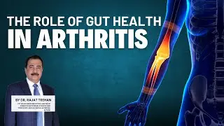 The role of Gut Health in Arthritis #drrajattrehan #arthritis