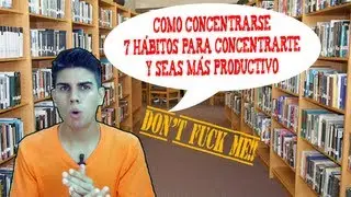 Como Concentrarse - 7 Hábitos Para Concentrarte y Seas Más Productivo