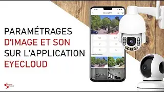 Paramétrer l'image et le son de sa caméra sur l'application EyeCloud
