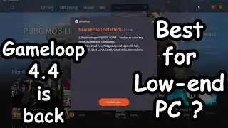 Gameloop 4.4 is back. How to install it? For better performance in low-end PC