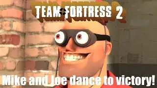Team Fortress 2 - Mike and Joe dance to victory!