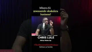 Excerpts from The Business Mind Podcast -  Ck Lule. Chris Lule