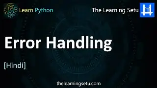 Error Handling in Python (Hindi) | The Learning Setu