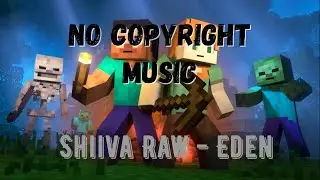 Shiiva Raw - Eden / vlog music / background music / no copyright / minecraft game