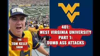 401: West Virginia University Trip Part 1: The Dumb Ass Attack