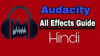 Audacity Tutorial | All Effects Guide For Beginners | in Hindi |