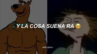 y la cosa suena ra, escubi du papá, y el pum pum pum [Letra] | Scooby Doo Papa (Versión Balada)