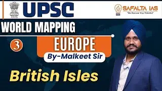 World Mapping for UPSC || Europe - British Isles || By - Malkeet Sir