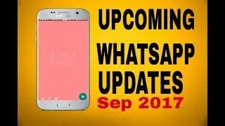 Upcoming whatsapp features on sep 2017.. In Hindi