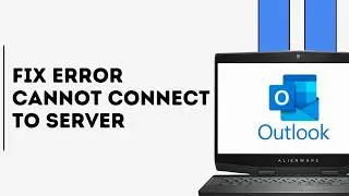 How to Fix Outlook Error Cannot Connect to Server (Full Guide)