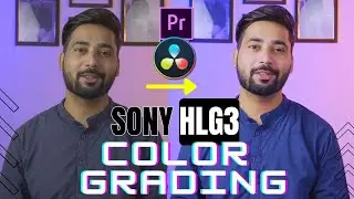 Color Grading Sony zv e10 HLG3 VIDEO in DaVinci Resolve and Premiere Pro: A Step-by-Step Guide