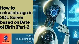 How to calculate age in SQL Server based on Date of Birth Part - 2