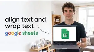 How to Align Text and Wrap Text in Google Sheets (2026 Update)