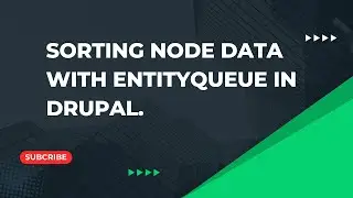Sorting Node Data Using Entityqueue Module | Drupal Entityqueue