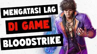 TIPS MENGATASI LAG DI GAME BLOODSTRIKE