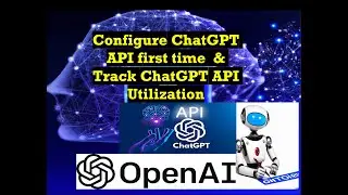 How to use ChatGPT API || Configure first-time ChatGPT API || Track ChatGPT API utilization
