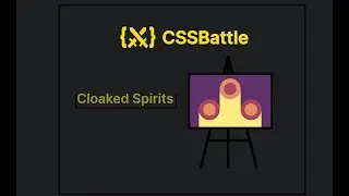 CSSBattle - Battle #1 - Target #10 Cloaked Spirits