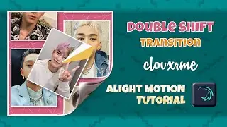 DOUBLE SHIFT TRANSITION | ALIGHT MOTION TUTORIAL