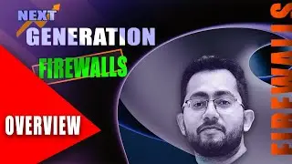 Lecture 05:Security Fundamentals-Next Generation Firewalls Overview | Features | 