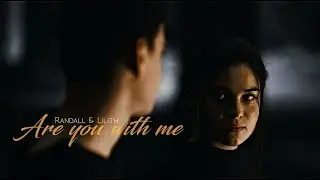 Randall & Lilith | Are you with me [S2]