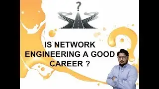 IS NETWORK ENGINEERING A GOOD CAREER? HOW TO BECOME A NETWORK ENGINEER?