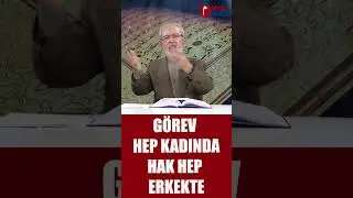 GÖREV HEP KADINDA, HAK HEP ERKEKTE (DİNİ LİTERATÜRÜMÜZDE DE YAKLAŞIM BUDUR) #kadın #aile #din