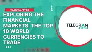 The Top 10 World Currencies To Trade In Forex. Exploring The Financial Markets. Forex Trading Tips