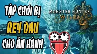 Monster Hunter Wilds (beta)- Tập chơi bị Rey Dau cho ăn hành