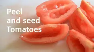 How to peel and seed Tomatoes