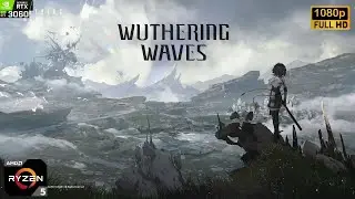 Wuthering Waves : RTX 3060 & Ryzen 5600X | MAX Settings Benchmark