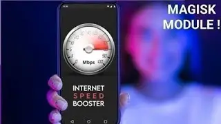 Internet Speed Boost | Magisk Module Network Help Better Internet Connectivity & Low Ping