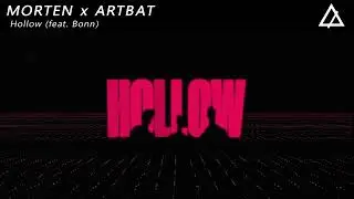 MORTEN x ARTBAT - Hollow (feat. Bonn) [Original Mix]
