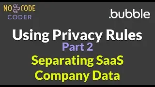 Privacy Rules in Bubble Part 2 - Separate SaaS Customer Company Data
