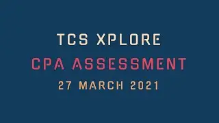 TCS Xplore CPA Assessment Solution 27 March 2021