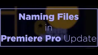 Simple (but obvious) tip to name files in the new Premiere Pro Update