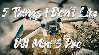 DJI Mini 3 PRO - 5 THINGS I DON'T LIKE ABOUT THIS DRONE