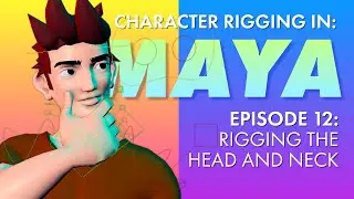 Character Rigging in Maya! Episode 12 - Rigging the Head
