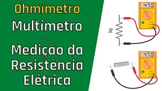Aula 12 - Instrumentos de Medidas - Multímetro - Medição da resistência elétrica - Ohmímetro