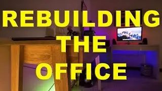REBUILDING THE OFFICE!!