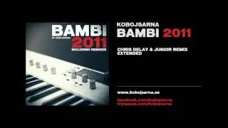 Kobojsarna - Bambi 2011 (Chris Delay & Junior Remix - Extended)