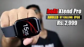 boAt Xtend Pro Review - AMOLED, IP68, BT CALLING !