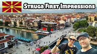 Struga North Macedonia 🇲🇰 First Impressions