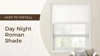 How to Install Day Night Roman Shade