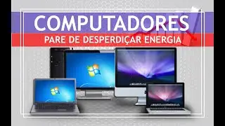 #11 COMPUTADORES - COMO FAZER ECONOMIA DE ENERGIA ELÉTRICA