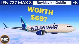 [P3D v5.3] iFly 737 Max 8 Icelandair | Reykjavik to Dublin | Full flight & REVIEW