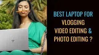 Best Photo Editing Laptops - For Photographers, Designers & Editors