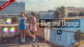 Urban Blue and & Soft Orange presets |  Free Cameraraw preset I Photoshop preset | PS MAX TUTORIALS