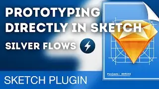 Prototyping directly in Sketch 3 using Silver Flows • Sketch 3 Plugins Tutorial & Design Workflow