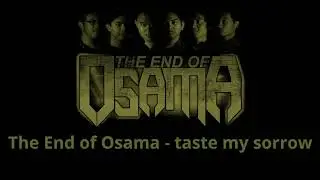 The End of Osama - taste my sorrow